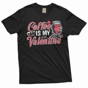 Funny Coffee is my valentine T-shirt Valentine's day gift wife girlfriend coffee funny tee shirt