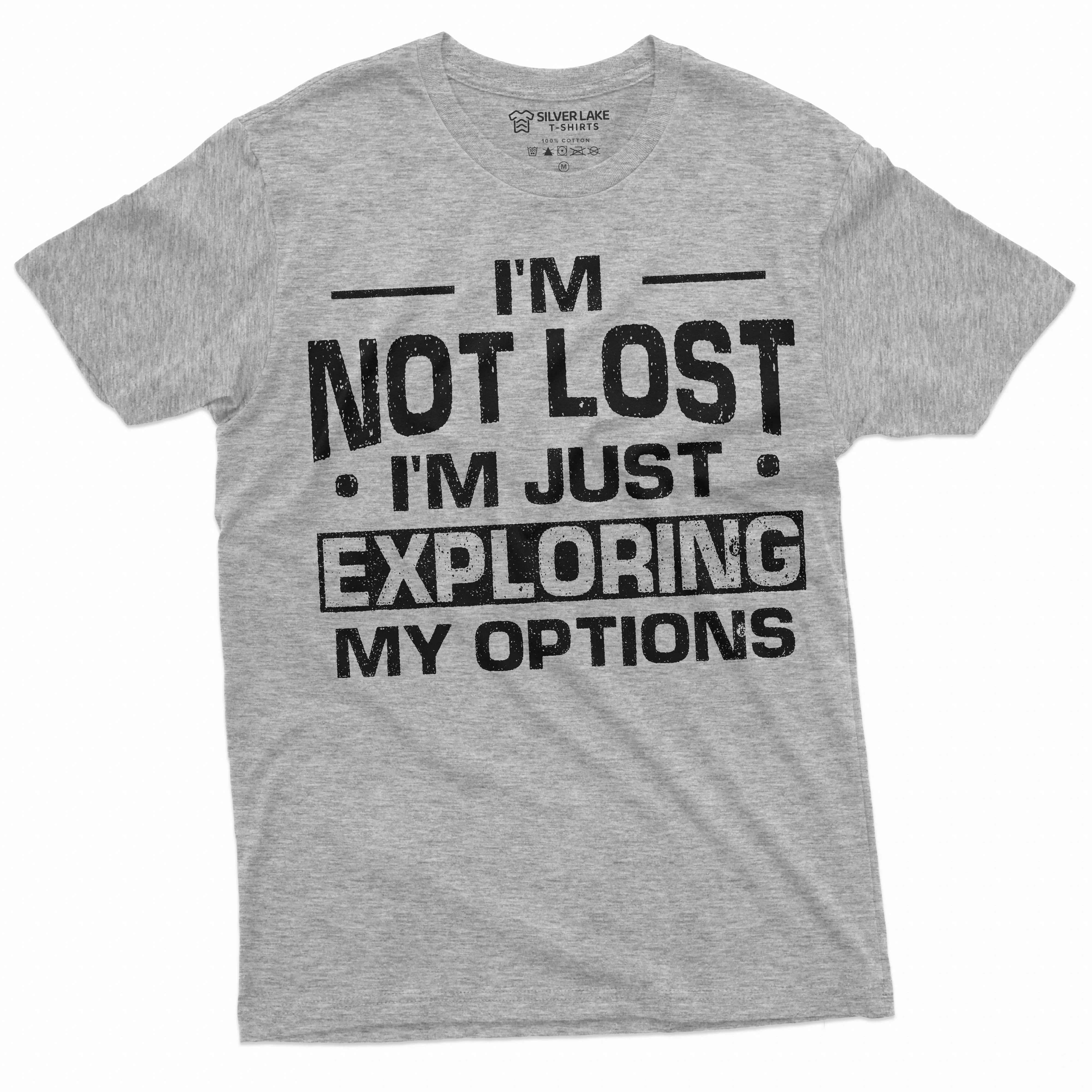 Funny Exploration shirt I am not Lost Tee Mens Womens Unisex Camping Nature woods summer T-shirt