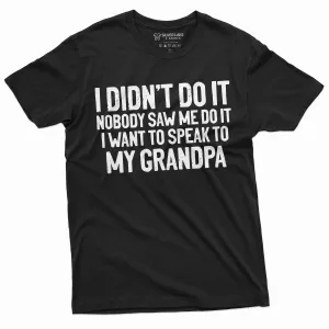 Grandson Granddaughter Tee Shirt Womens Mens Grandpa Grandfather Papa Tee Shirt I did not do it funny shirt grandkids