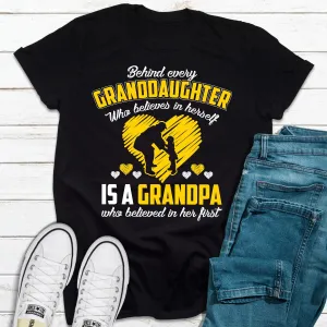 Graphic T-Shirts Behind Every Granddaughter Who Believes In Herself Is A Grandpa