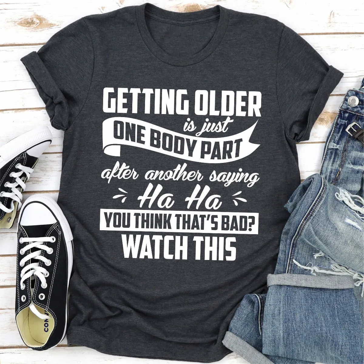 Graphic T-Shirts Getting Older Is