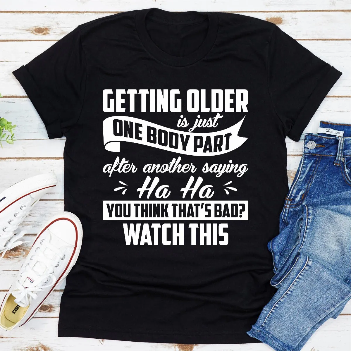 Graphic T-Shirts Getting Older Is