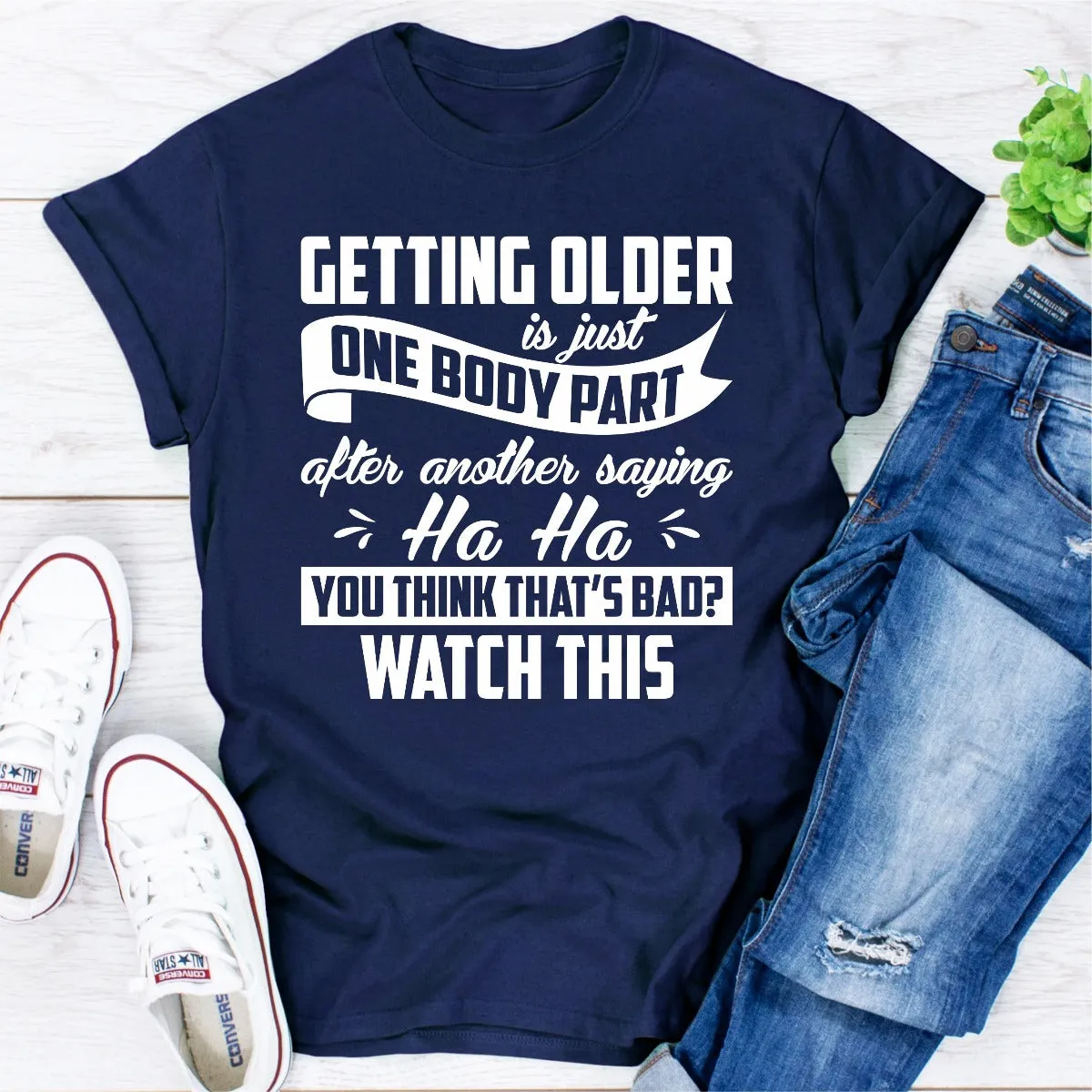 Graphic T-Shirts Getting Older Is