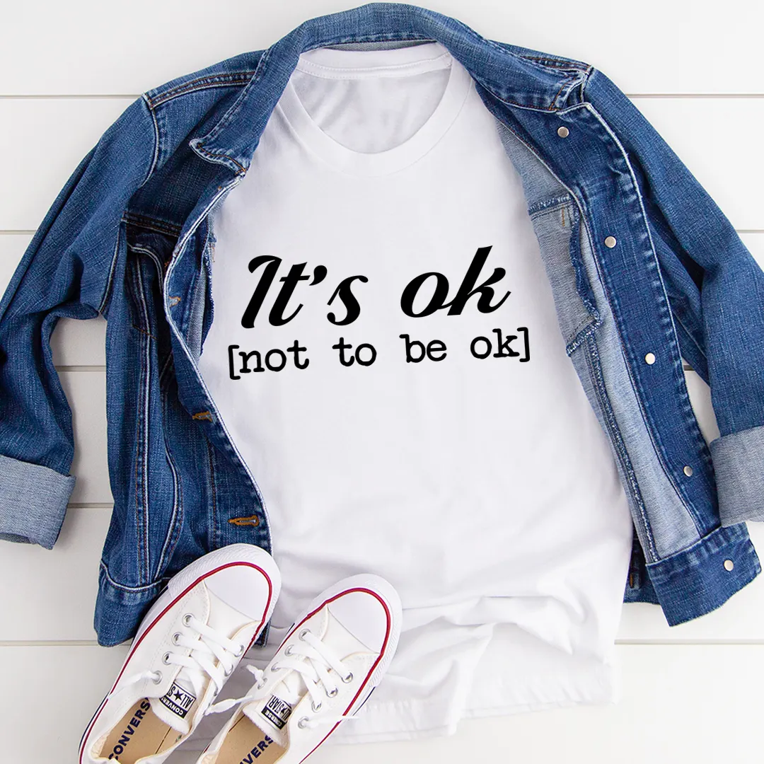 Graphic T-Shirts It's Ok Tee