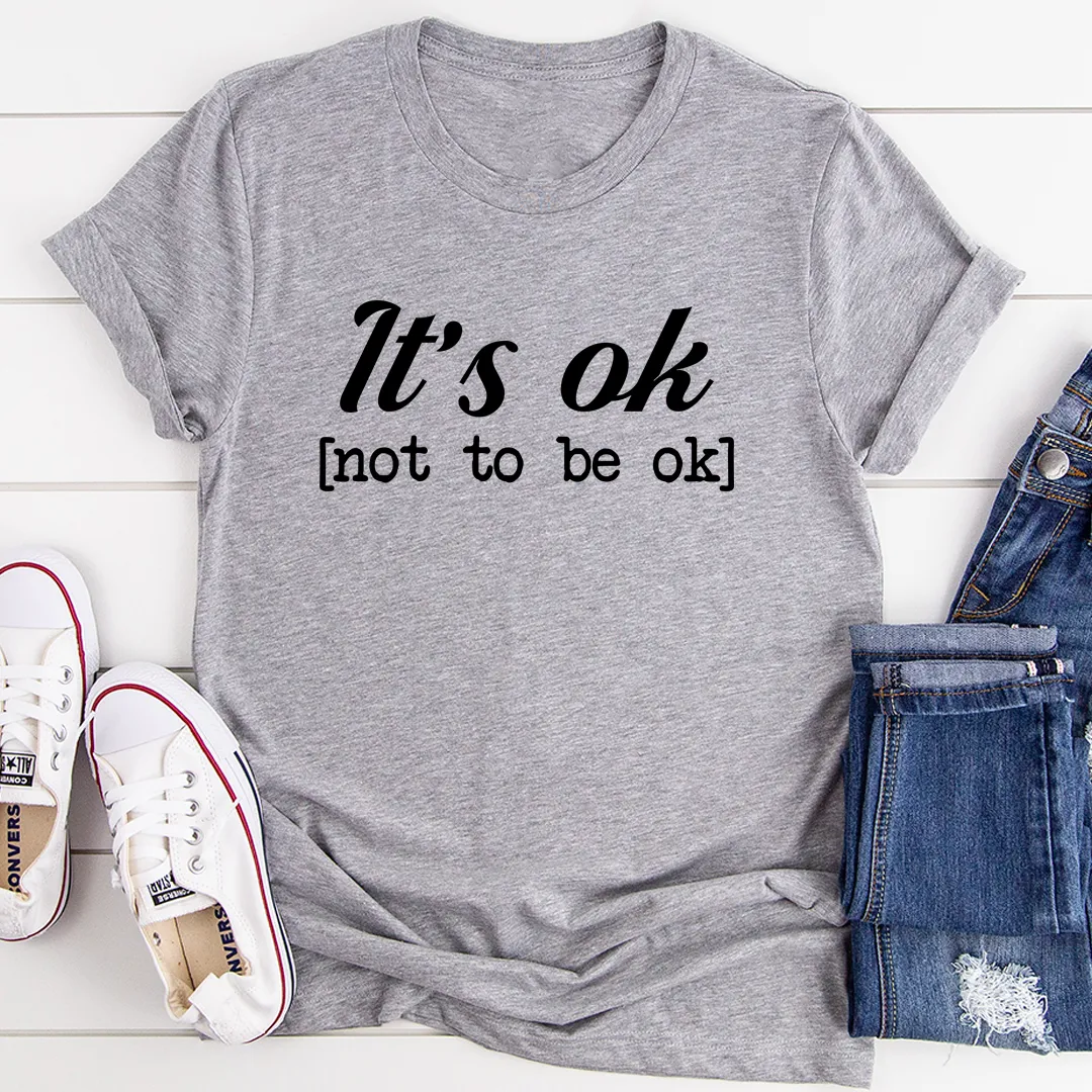 Graphic T-Shirts It's Ok Tee