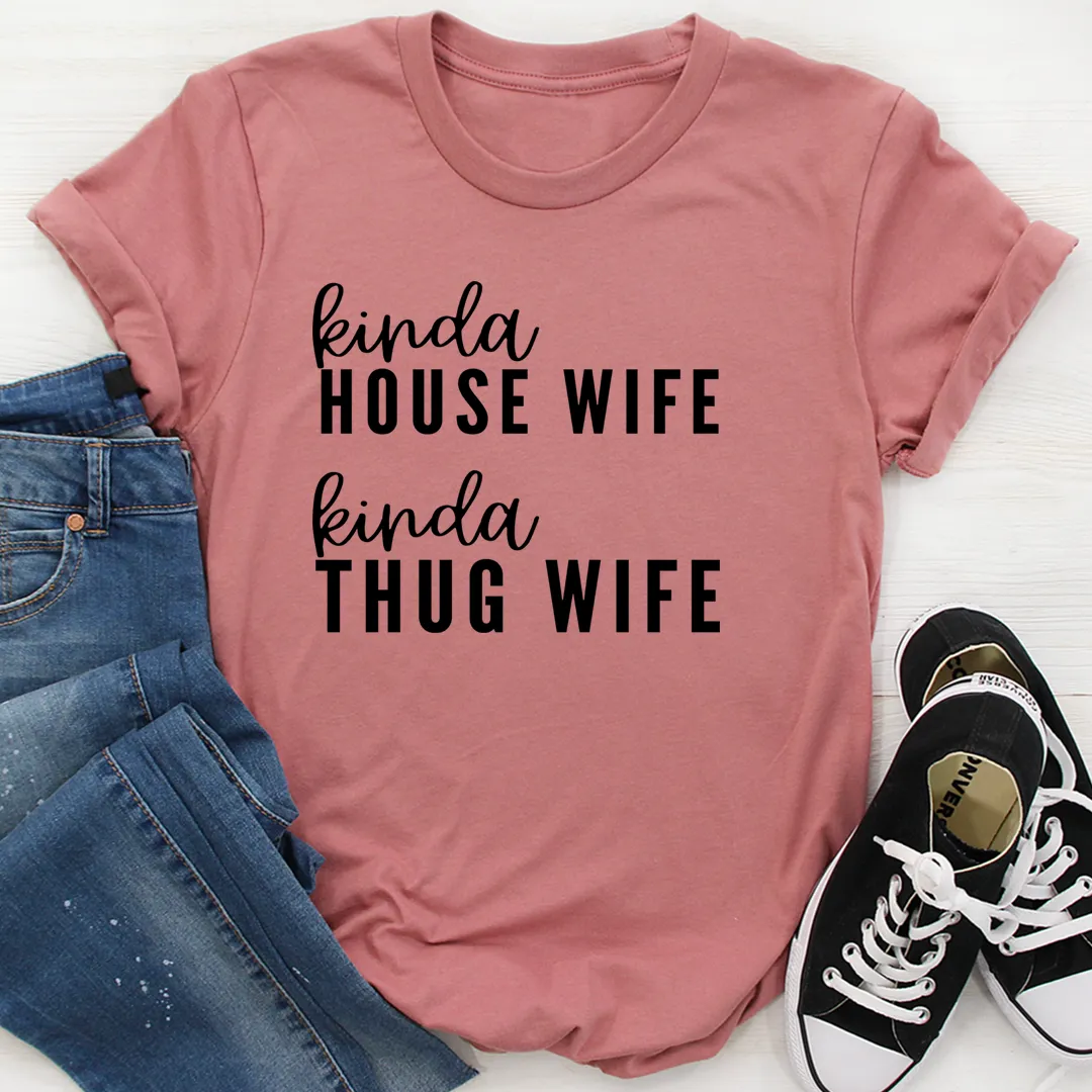 Graphic T-Shirts Kinda House Wife Kinda Thug Wife Tee