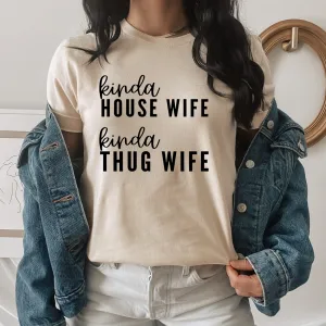 Graphic T-Shirts Kinda House Wife Kinda Thug Wife Tee