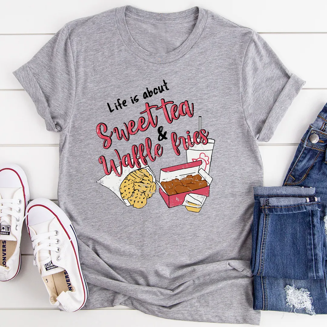 Graphic T-Shirts Life Is About Sweet Tea & Waffle Fries Tee