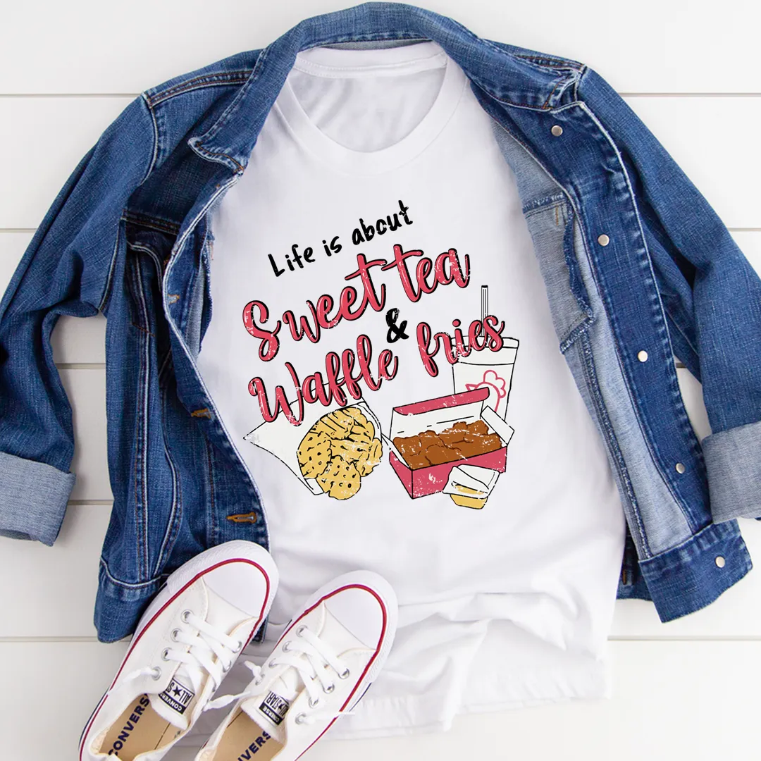 Graphic T-Shirts Life Is About Sweet Tea & Waffle Fries Tee