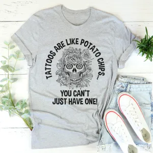 Graphic T-Shirts Tattoos Are Like Potato Chips Tee