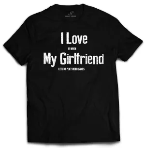I Love It When My Girlfriend Lets Me Play Video Games Tshirt   by Market Trendz
