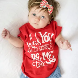 If I Was You I'd Wanna Be Me Too Kids Tee