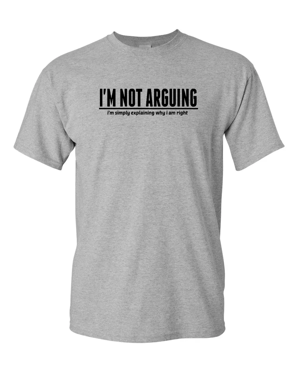 I'm Not Arguing T-shirt, Funny T-shirt