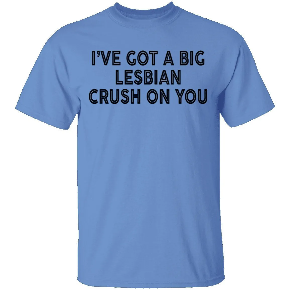 I've Got A Big Lesbian Crush On You T-Shirt