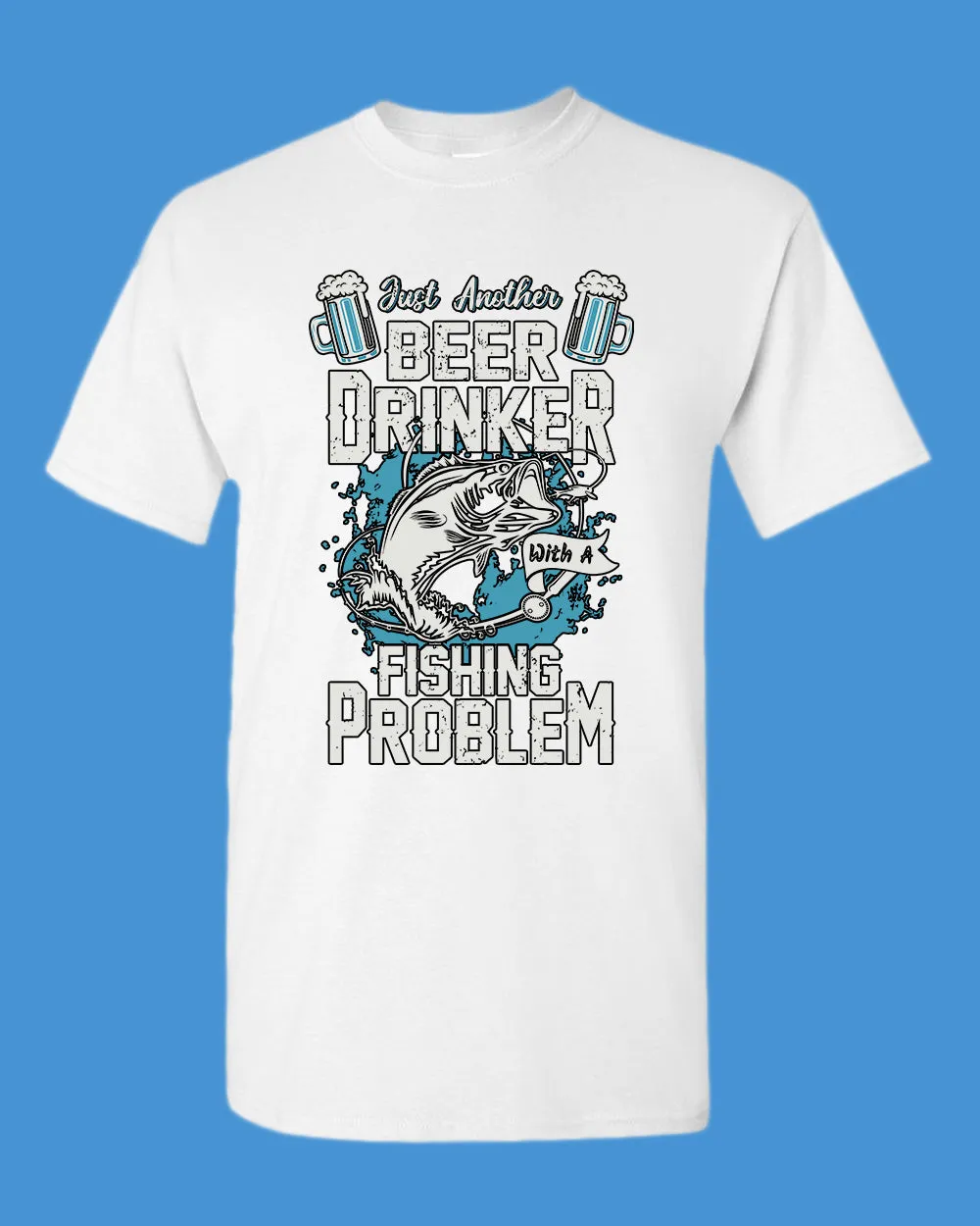 Just another beer drinker with a fishing problem t-shirt, fisherman tees