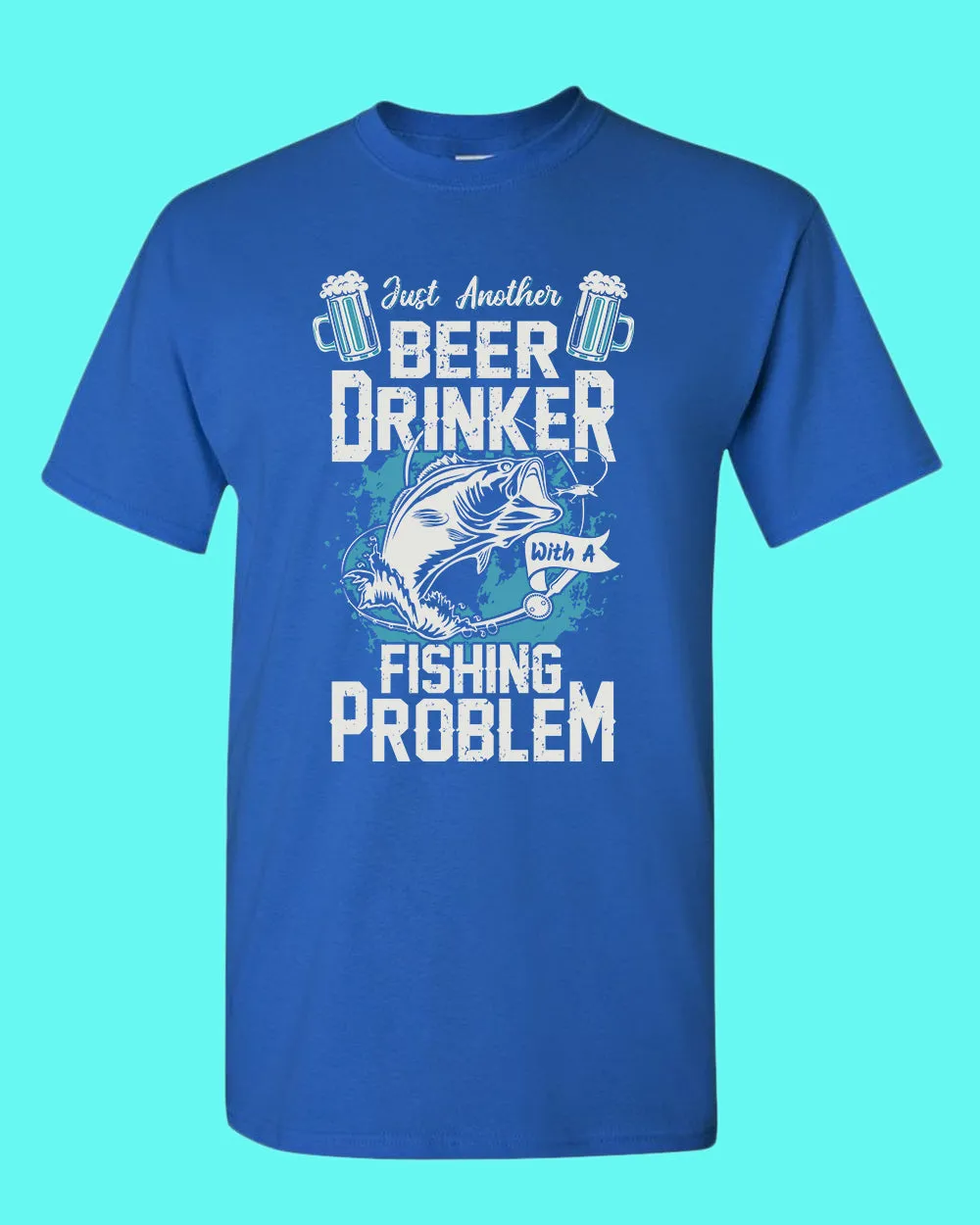 Just another beer drinker with a fishing problem t-shirt, fisherman tees