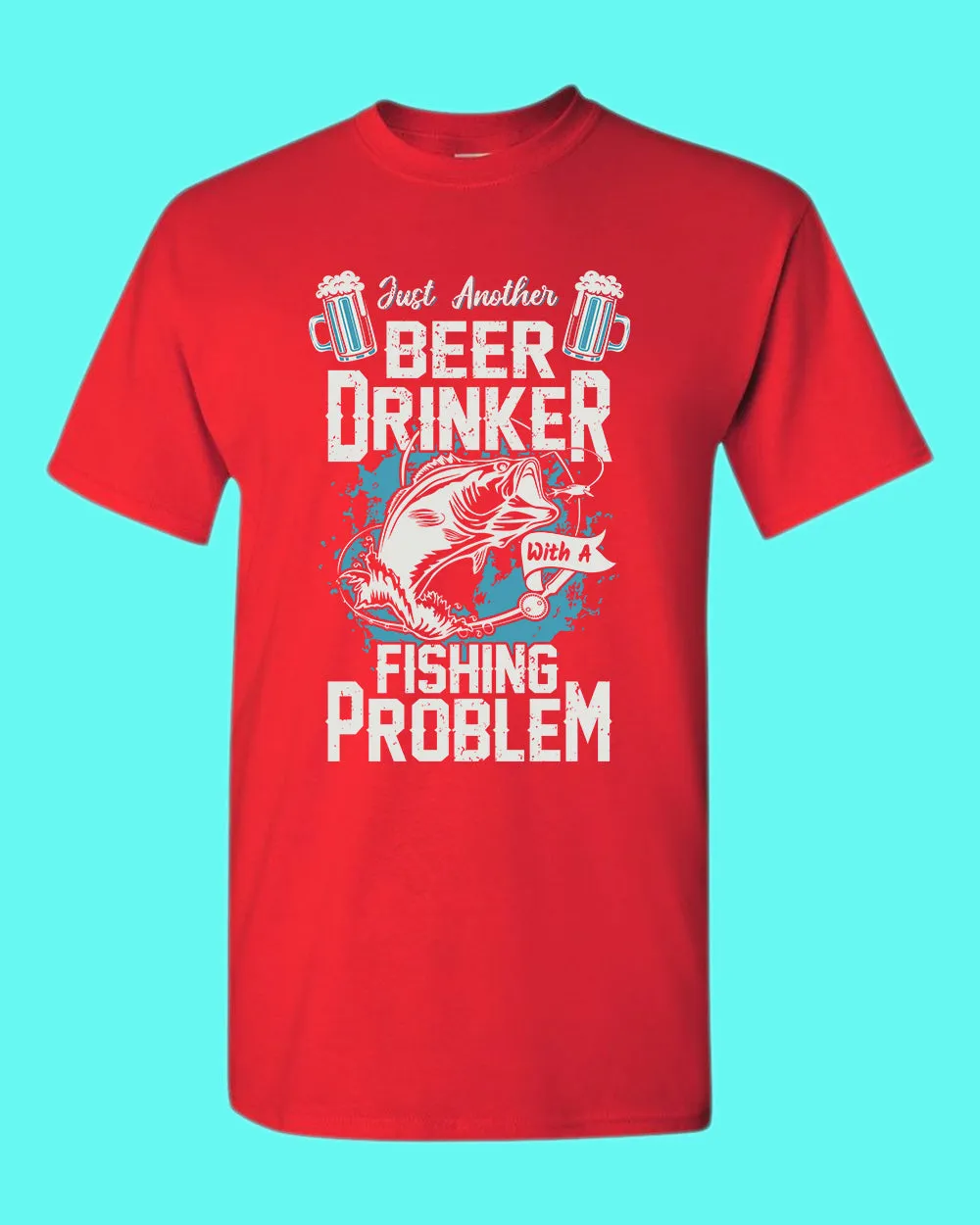Just another beer drinker with a fishing problem t-shirt, fisherman tees