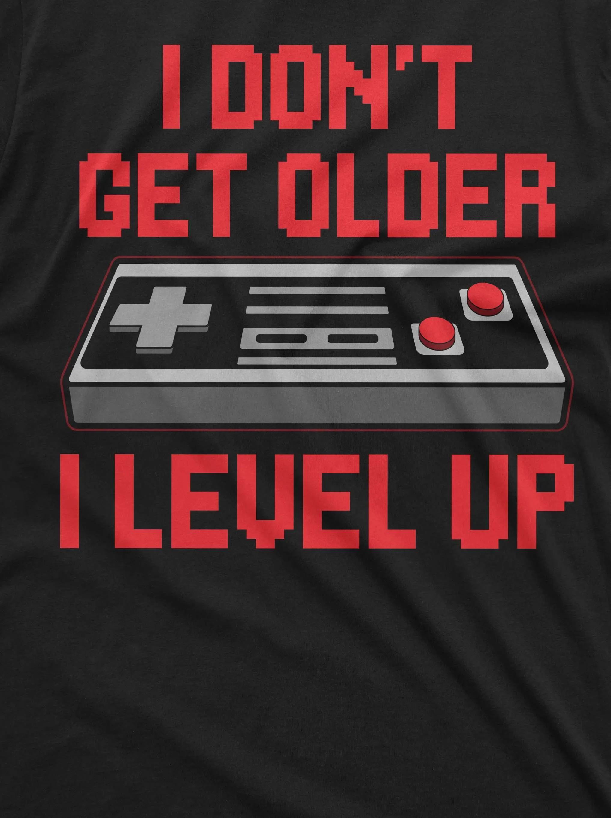 Men's Funny Birthday Shirt I don't get older tee Gaming Gamer Birthday Gift Level Up Shirt