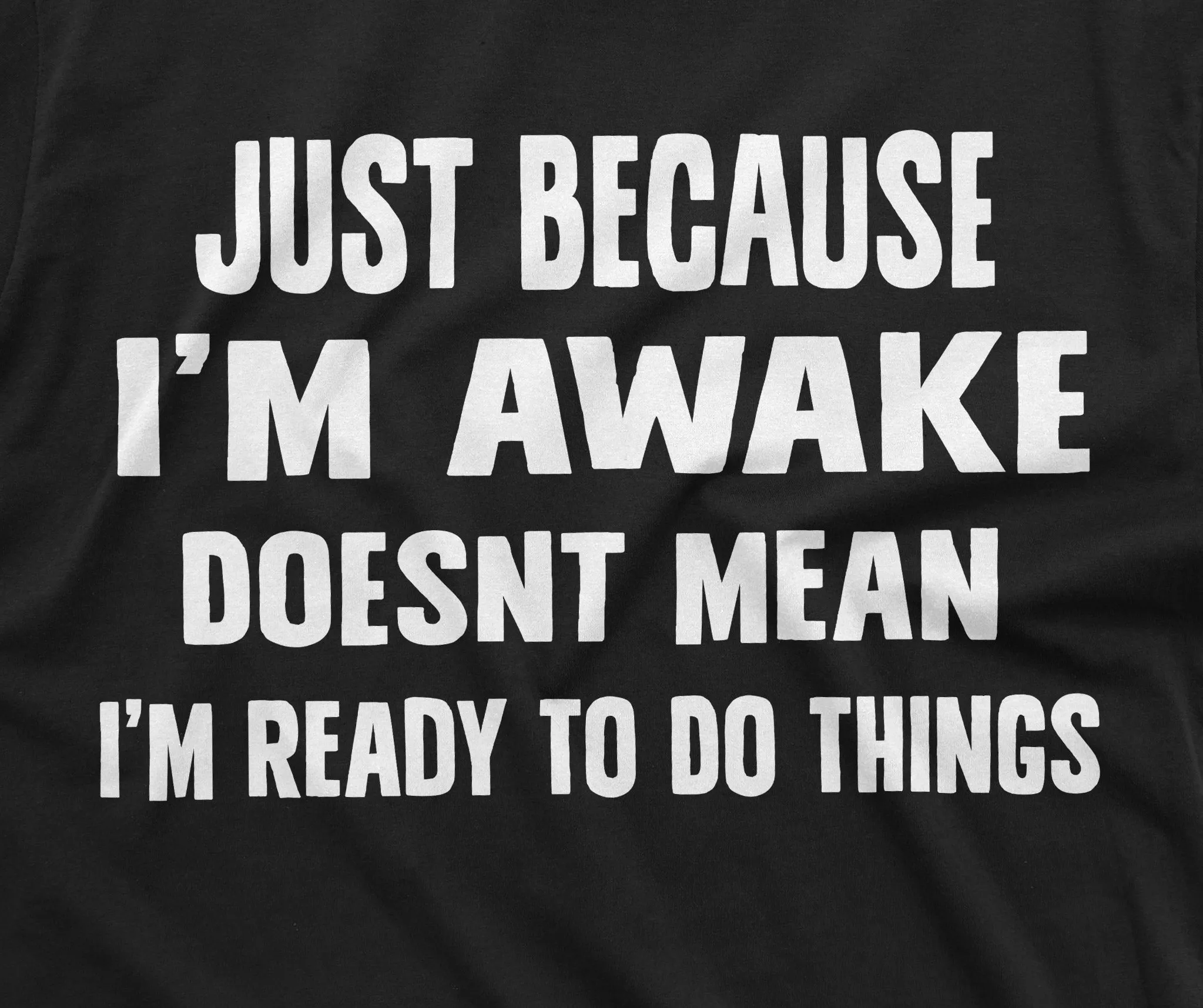 men's funny just because i'm awake t-shirt laziness lazy graphic tee shirt birthday gift