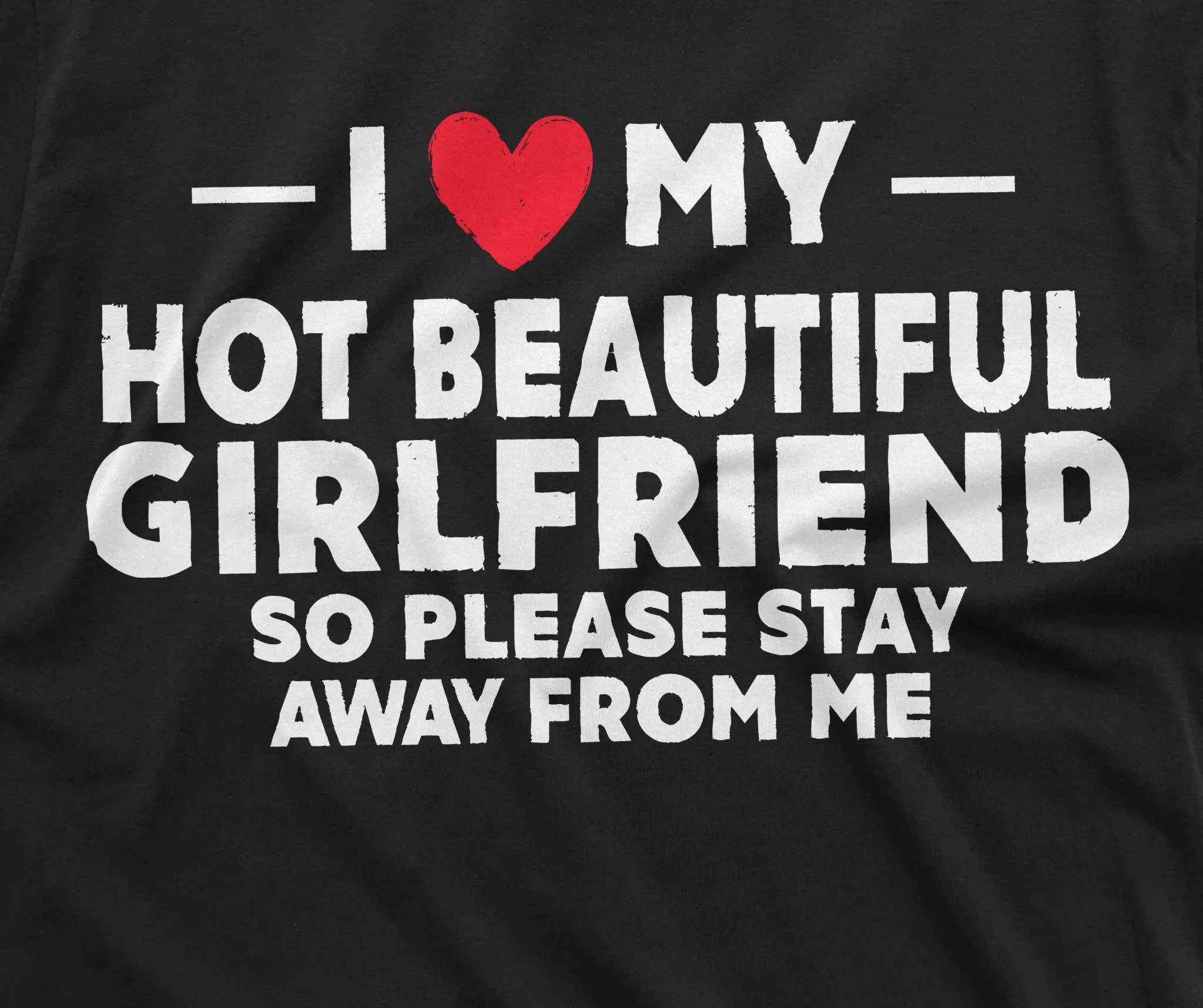 Men's I love my got girlfriend T-shirt Christmas gift for Boyfriend humorous gift for BF