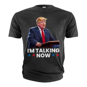 Men's I'm Talking Now Tshirt Donald Trump Funny Saying Shirt Trump Support Shirt Election 2024 Shirt