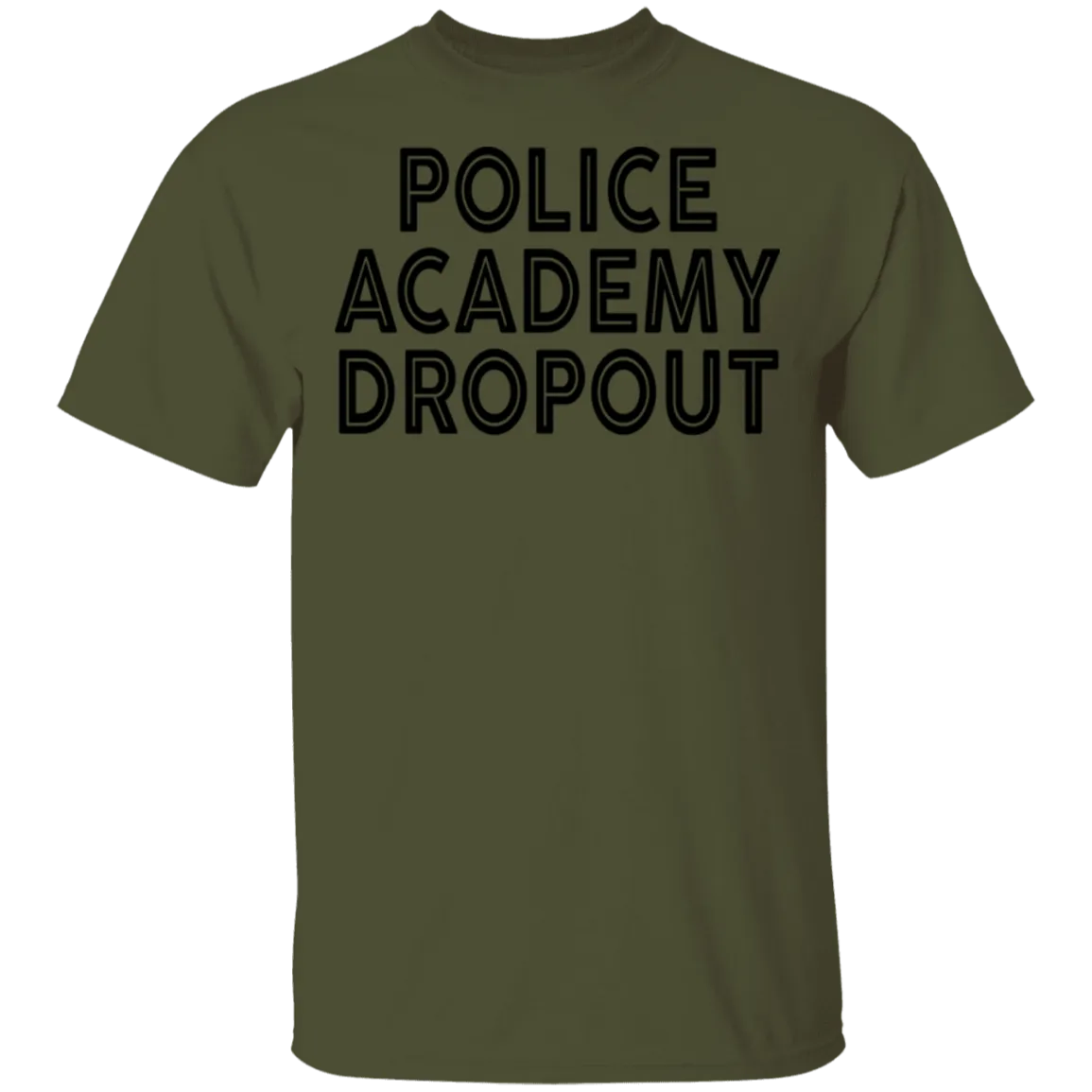 Police Academy Dropout T-Shirt
