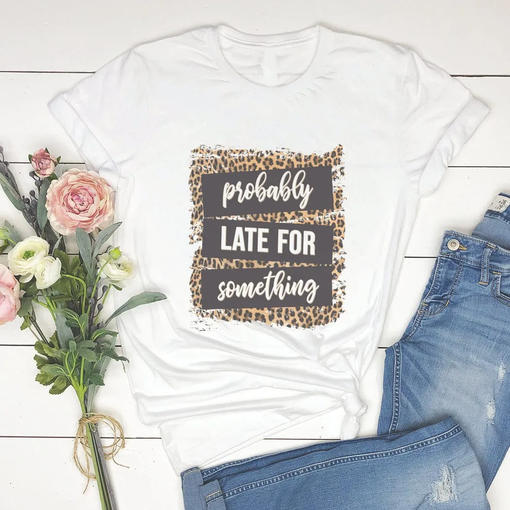 Probably Late For Something Graphic T-Shirt -  ML149