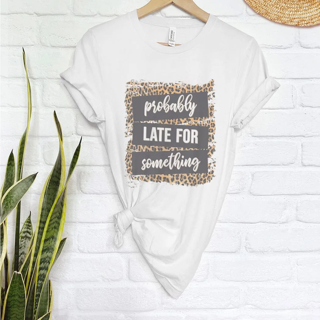 Probably Late For Something Graphic T-Shirt -  ML149