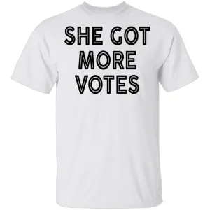 She Got More Votes T-Shirt
